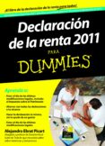 DECLARACION DE LA RENTA 2011 PARA DUMMIES de EBRAT PICART, ALEJANDRO 