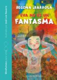 EVA NO ES UN FANTASMA (MINDFULNES PARA NIOS) di IBARROLA, BEGOA 