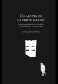 UN ASCETA EN LA CORTE NAZAR de PUERTA VILCHEZ, JOSE MIGUEL 