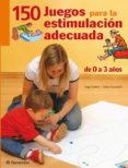 150 JUEGOS PARA LA ESTIMULACION ADECUADA di BATLLORI, JORGE 