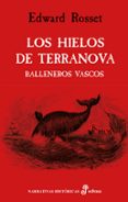 LOS HIELOS DE TERRANOVA - BALLENEROS VASCOS - de ROSSET, EDWARD 