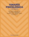 TERAPIA PSICOLOGICA: CASOS PRACTICOS (2ª ED.) de OLIVARES RODRIGUEZ, JOSE  MENDEZ CARRILLO, FRANCISCO XAVIER  ESPADA SANCHEZ, JOSE PEDRO 