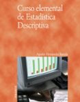 CURSO ELEMENTAL DE ESTADISTICA DESCRIPTIVA de HERNANDEZ BASTIDA, AGUSTIN 