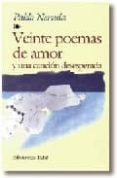 20 POEMAS DE AMOR Y UNA CANCION DESESPERADA de NERUDA, PABLO 