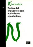 TARIFAS DEL IMPUESTO SOBRE ACTIVIDADES ECONMICAS di VV.AA. 