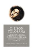 LA ESPAA MENTAL: EL PROBLEMA DEL MAL, DEMONIOS Y EXORCISMOS EN G ALICIA de LISON TOLOSANA, CARMELO 