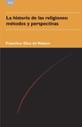 LA HISTORIA DE LAS RELIGIONES: METODOS Y PERSPECTIVAS de DIEZ DE VELASCO, FRANCISCO 