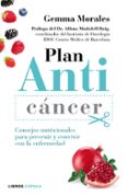 PLAN ANTICANCER: CONSEJOS NUTRICIONALES PARA PREVENIR Y CONVIVIR CON LA ENFERMEDAD di MORALES, GEMMA 