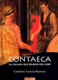 CONTAECA, LA ESCLAVA QUE REHUSO SER LIBRE de GARCIA BARROSO, CASIMIRO 