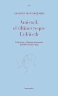 AMISTAD, EL ULTIMO TOQUE LUBITSCH de RAPHAELSON, SAMSON 