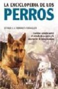 LA ENCICLOPEDIA DE LOS PERROS: CONTIENE CONSEJOS SOBRE EL CUIDADO DE SU PERRO Y LA DESCRIPCION DE TODAS LAS RAZAS de VERHOEF-VERHALLEN, ESTHER J.J. 