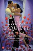 TAN VELOZ COMO EL DESEO de ESQUIVEL, LAURA 