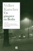 UN GNGSTER EN BERLN de KUTSCHER, VOLKER 