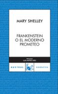 FRANKESTEIN O EL MODERNO PROMETEO de SHELLEY, MARY W. 