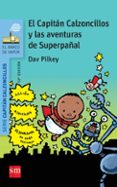 7 EL CAPITAN CALZONCILLOS Y LAS AVENTURAS DE SUPERPAAL de PILKEY, DAV 