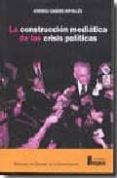 LA CONSTRUCCION MEDIATICA DE LAS CRISIS POLITICAS di CASERO RIPOLLES, ANDREU 