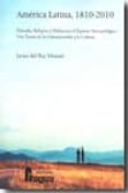 AMERICA LATINA, 1810-2010: FILOSOFIA, RELIGION Y POLITICA EN EL E SPACIO ANTROPOLOGICO. UNA TEORIA DE LA COMUNICACION Y LA CULTURA de REY MORATO, JAVIER DEL 