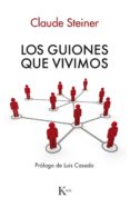 LOS GUIONES QUE VIVIMOS: ANALISIS TRANSACCIONAL DE LOS GUIONES DE VIDA de STEINER, CLAUDE 