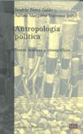ANTROPOLOGIA POLITICA: TEXTOS TEORICOS Y ETNOGRAFICOS de PEREZ GALAN, BEATRIZ 