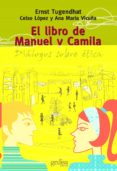 EL LIBRO DE MANUEL Y CAMILA: DIALOGOS SOBRE ETICA de TUGENDHAT, ERNST  LOPEZ, CELSO 