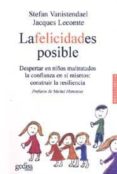 LA FELICIDAD ES POSIBLE: DESPERTAR EN NIOS MALTRATADOS LA CONFIA NZA EN SI MISMOS: CONSTRUIR LA RESILIENCIA de VANISTENDAEL, STEFAN  LECOMTE, JACQUES 