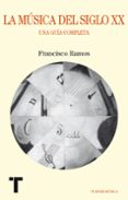 LA MUSICA DEL SIGLO XX di RAMOS, FRANCISCO 