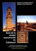 GUIA DE LA CIUDAD MONUMENTAL DE CALATAYUD (ED. FACSIMIL) de BORRAS GUALIS, GONZALO  LOPEZ SAMPEDRO, GERMAN 