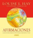 AFIRMACIONES: COMO USAR AFIRMACIONES PARA CAMBIAR TU VIDA di HAY, LOUISE L. 