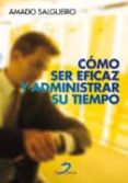 COMO SER EFICAZ Y ADMINISTRAR SU TIEMPO di SALGUEIRO, AMADO 