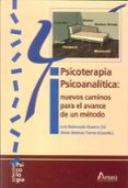 PSICOTERAPIA PSICOANALITICA: NUEVOS CAMINOS PARA EL AVANCE DE UN METODO de GUERRA CID, LUIS RAIMUNDO 