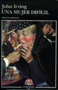 UNA MUJER DIFICIL de IRVING, JOHN 
