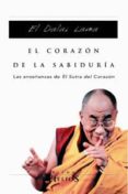 EL CORAZON DE LA SABIDURIA: LAS ENSEANZAS DE EL SUTRA DEL CORAZO N di DALAI LAMA 