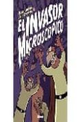 EL INVASOR MICROSCOPICO de SERRANO, DANIEL  CASANOVAS, JOSEP 