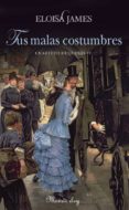 TUS MALAS COSTUMBRES (CUARTETO DUQUESAS IV) de JAMES, ELOISA 
