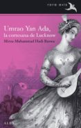 UMRAO YAN ADA, LA CORTESANA DE LUCKNOW de HADI RUSWA, MIRZA MUHAMMAD 