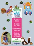 CUENTOS DE LA MEDIA LUNITA 1: EL GALLO KIRICO, EL ZORRO Y EL SAPO , MAS PODEROSO QUE EL SOL, EL GATO DE LOS PIES DE TRAPO de RODRIGUEZ ALMODOVAR, ANTONIO 