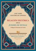RELACION HISTORICA DE LA JUDERIA DE SEVILLA de MONTERO DE ESPINOSA, JOSE 
