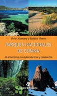 PARQUES NACIONALES DE ESPAA: 26 ITINERARIOS PARA DESCUBRIRLOS Y CONOCERLOS de ALAMANY, ORIOL 