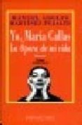 YO, MARIA CALLAS LA OPERA DE MI VIDA di MARTINEZ PUJALTE, MANUEL ADOLFO 