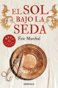 EL SOL BAJO LA SEDA de MARCHAL, ERIC 