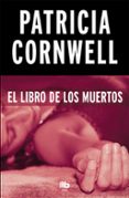 EL LIBRO DE LOS MUERTOS (SERIE KAY SCARPETTA 15) de CORNWELL, PATRICIA 
