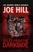 TALES FROM THE DARKSIDE: LOS GUIONES NUNCA RODADOS de HILL, JOE  WILSON III, CHARLES PAUL 