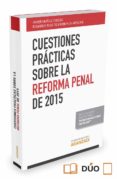 CUESTIONES PRACTICAS SOBRE LA REFORMA PENAL DE 2015 de RUIZ DE ERENCHUN ARTECHE, EDUARDO 