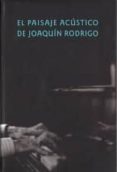 EL PAISAJE ACUSTICO DE JOAQUIN RODRIGO di VV.AA. 