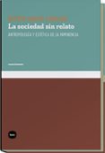 LA SOCIEDAD SIN RELATO: ANTROPOLOGIA Y ESTETICA DE LA INMINENCIA de GARCIA CANCLINI, NESTOR 