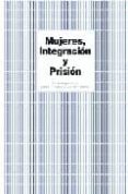 MUJERES, INTEGRACION Y PRISION di CRUELLS, MARTA  IGAREDA, NOELIA 