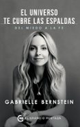 EL UNIVERSO TE CUBRE LAS ESPALDAS: DEL MIEDO A LA FE de BERNSTEIN, GABRIELLE 