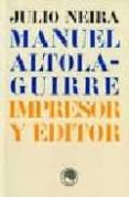 MANUEL ALTOLAGUIRRE IMPRESOR Y EDITOR di NEIRA, JULIO 