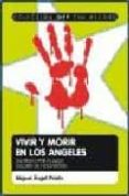 VIVIR Y MORIR EN LOS ANGELES: UN VIAJE AL LADO OSCURO DE HOLLYWOO D de PRIETO, MIGUEL ANGEL 