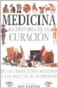 MEDICINA, LA HISTORIA DE LA CURACION di PORTER, ROY 